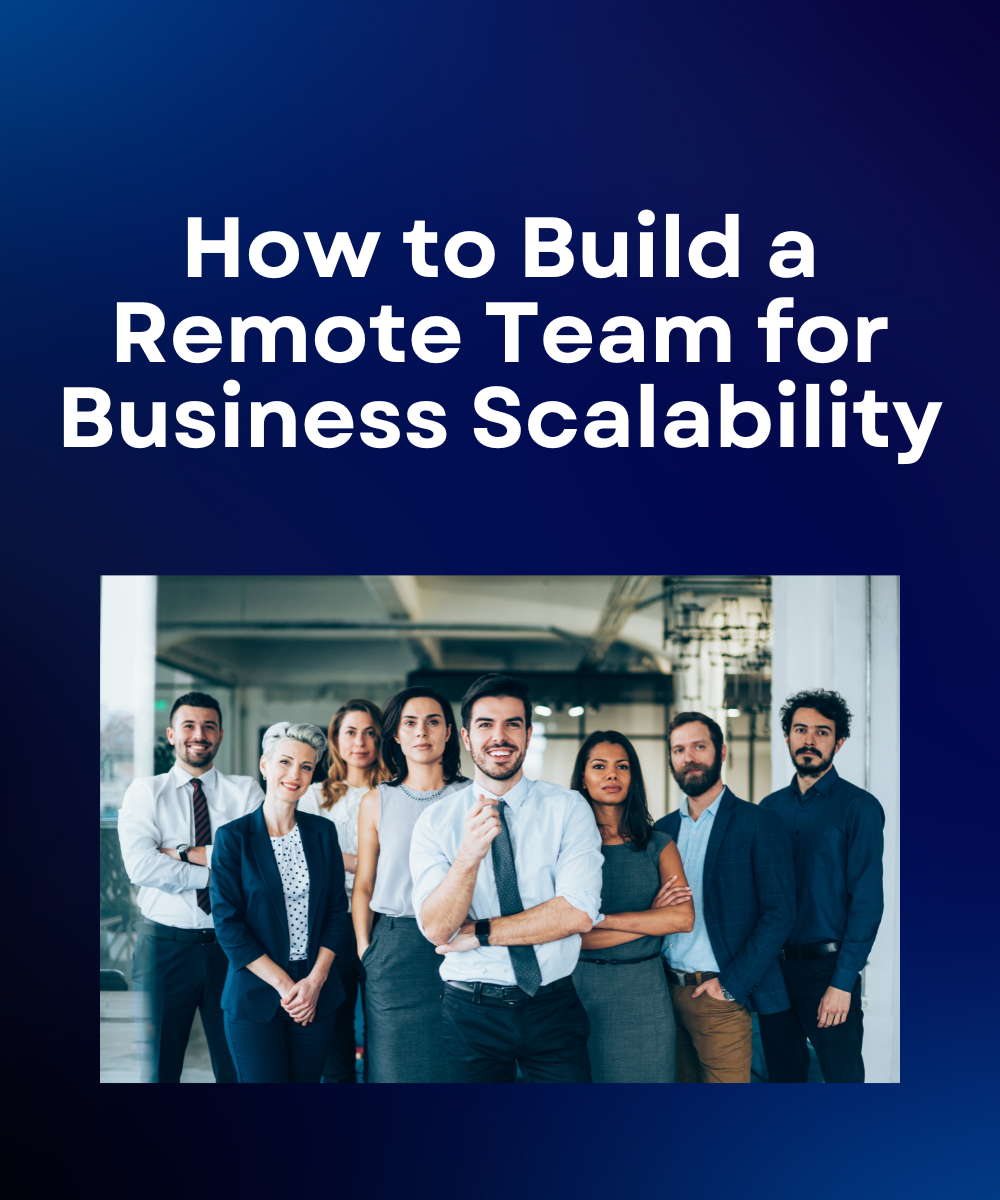 How to Build a Remote Team for Business Scalability