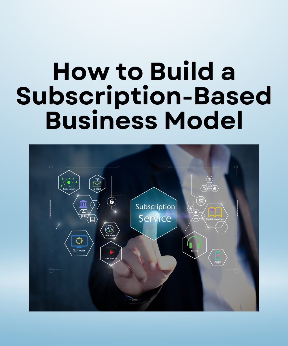How to Build a Subscription-Based Business Model