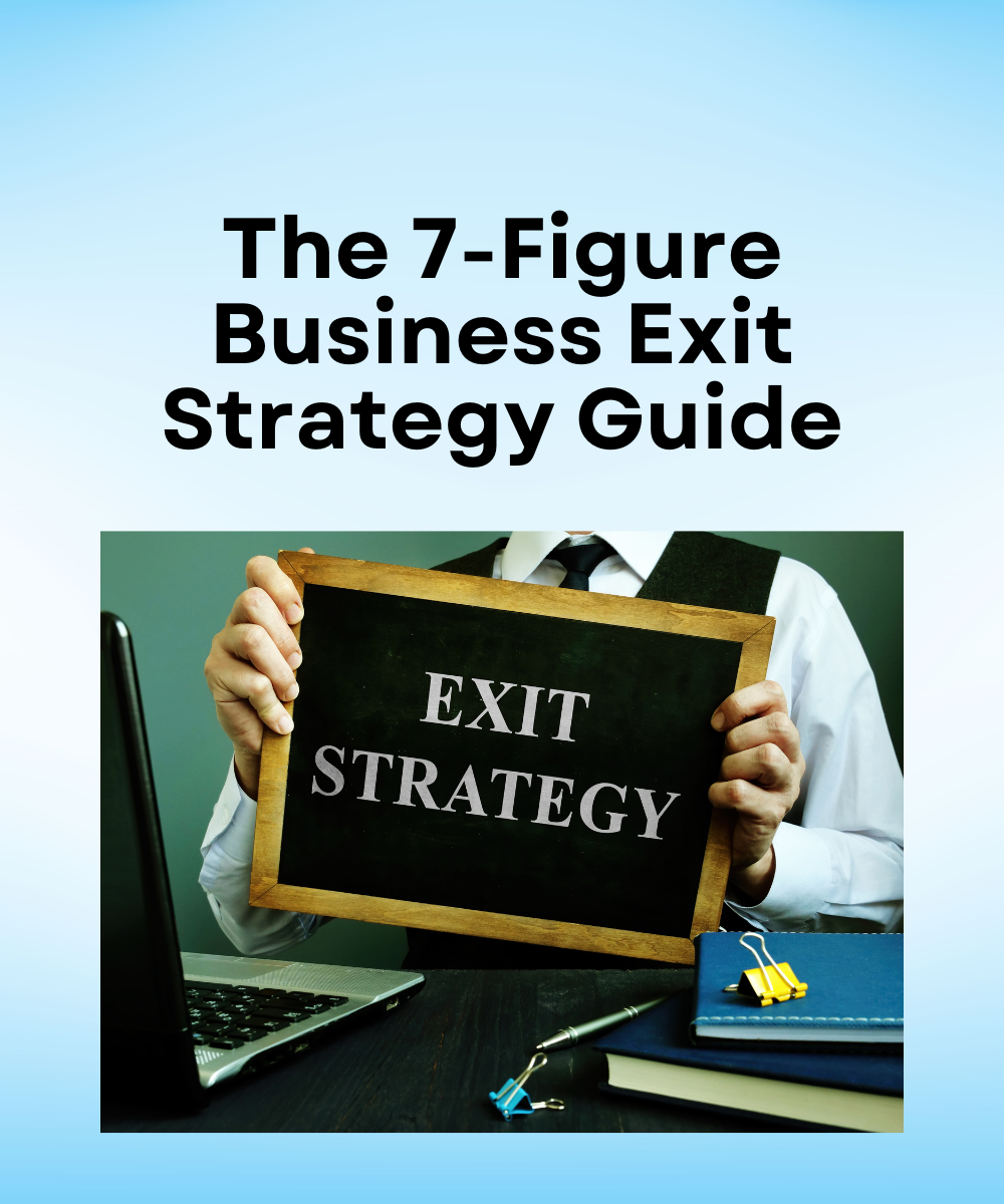 The 7-Figure Business Exit Strategy Guide