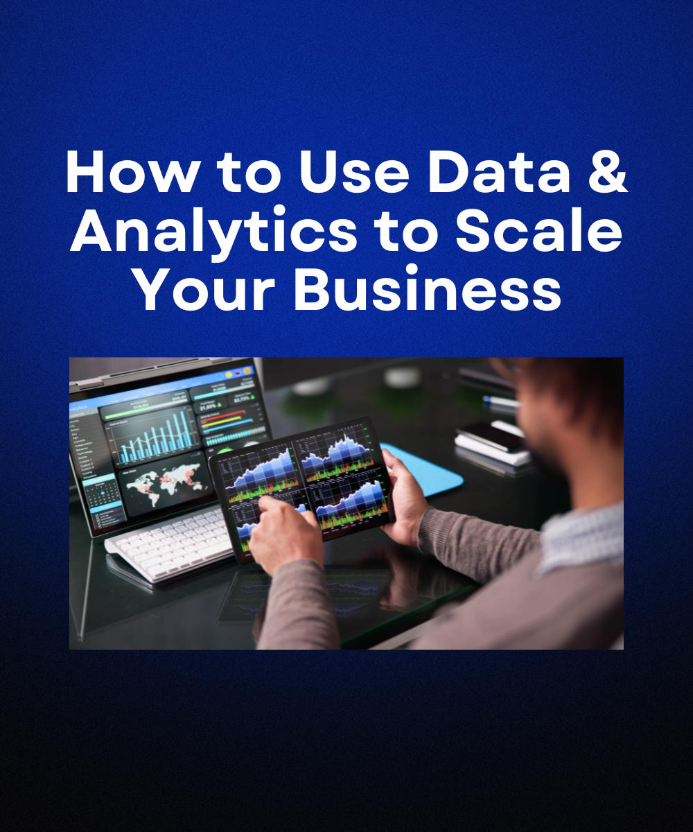 How to Use Data & Analytics to Scale Your Business