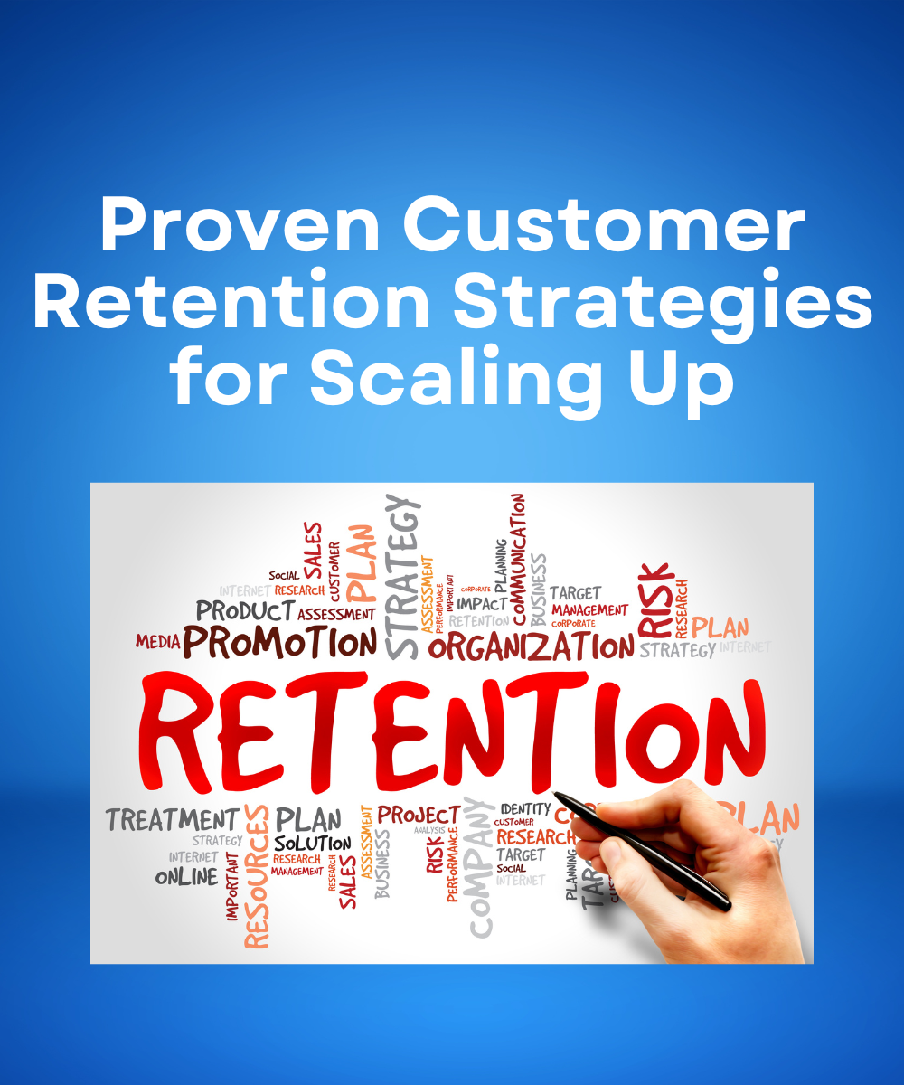 Proven Customer Retention Strategies for Scaling Up