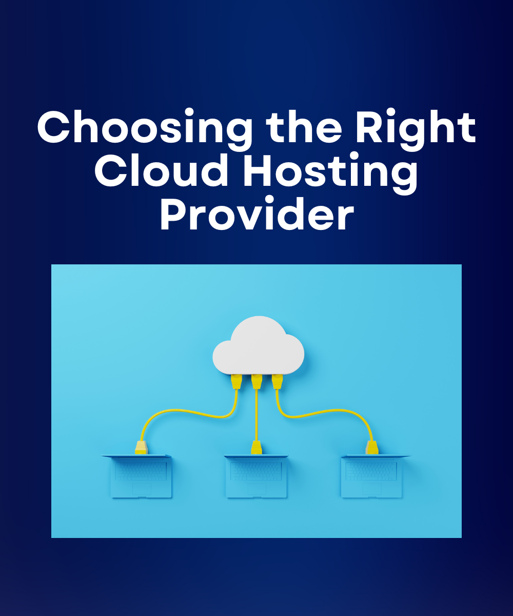 Choosing the Right Cloud Hosting Provider