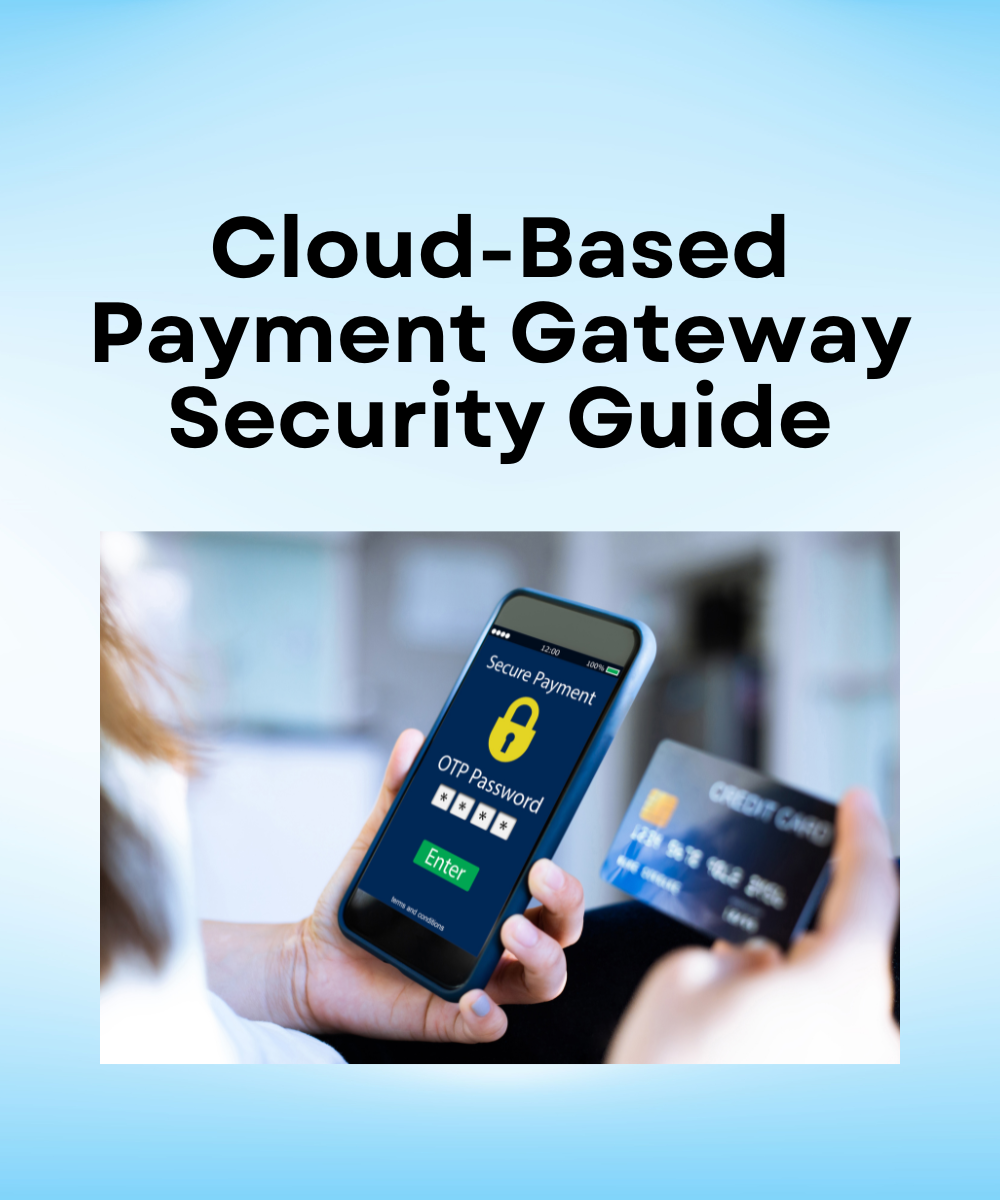 Cloud-Based Payment Gateway Security Guide