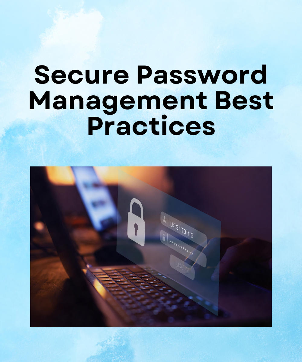 Secure Password Management Best Practices