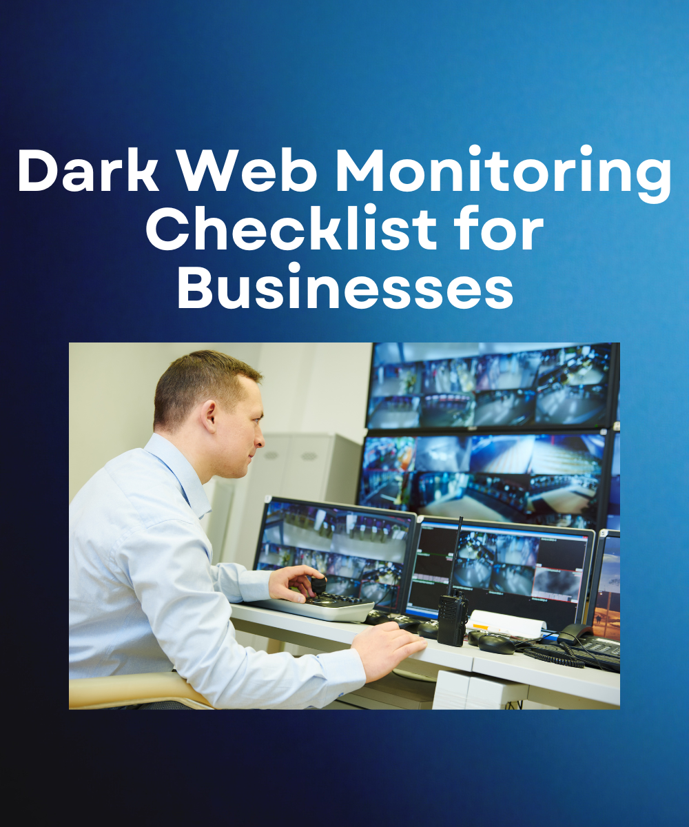 Dark Web Monitoring Checklist for Businesses