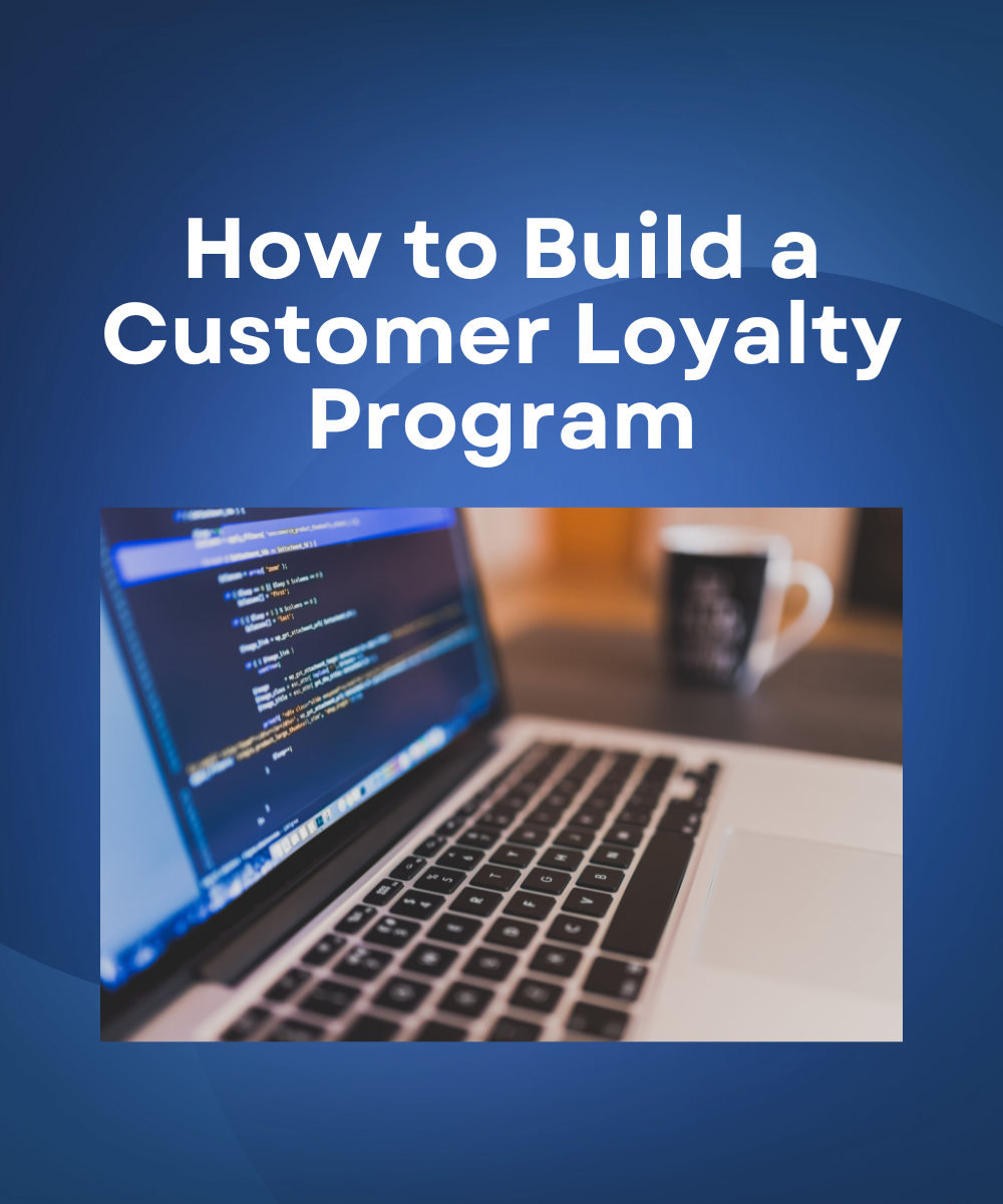 How to Build a Customer Loyalty Program