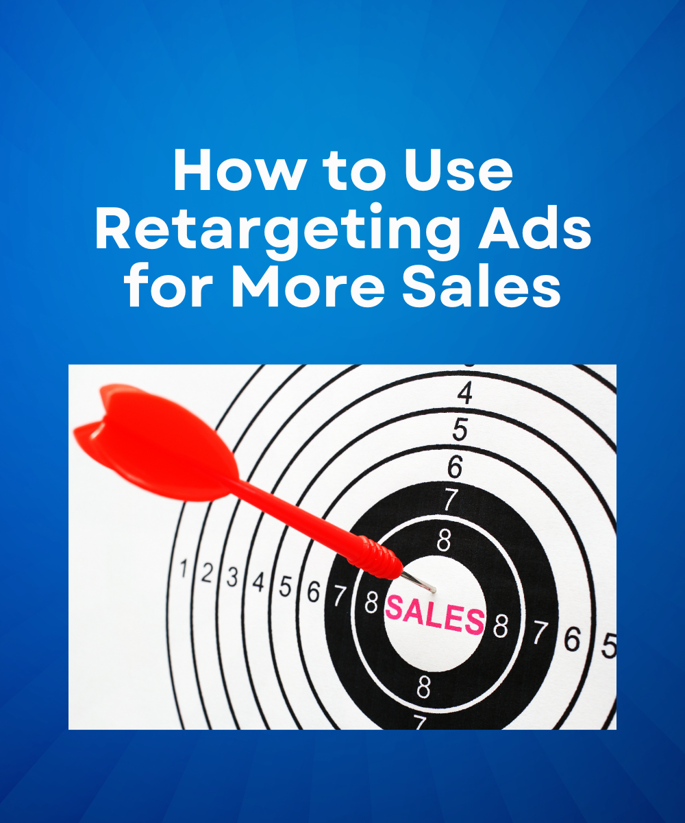 How to Use Retargeting Ads for More Sales