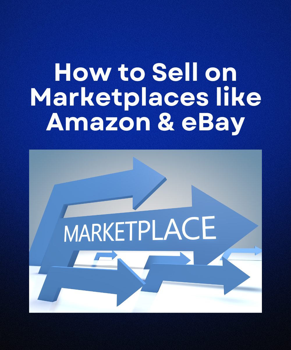 How to Sell on Marketplaces like Amazon & eBay