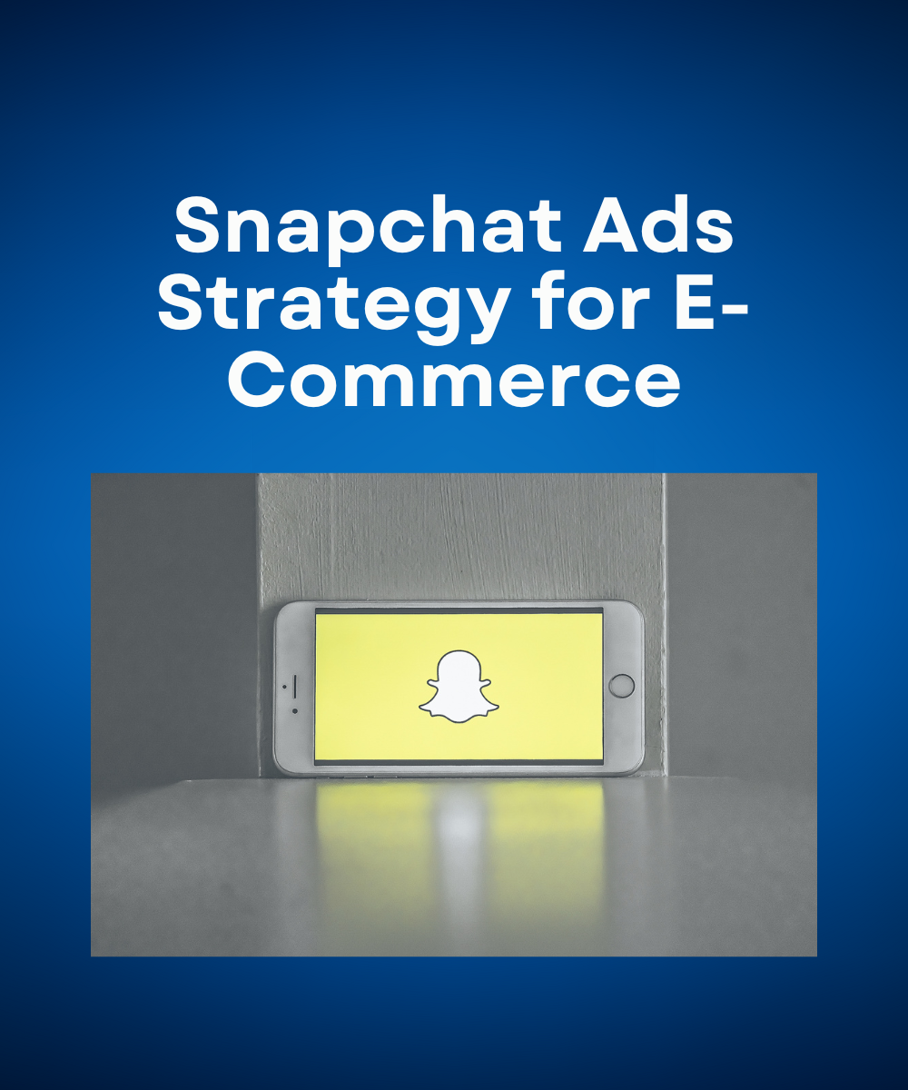 Snapchat Ads Strategy for E-Commerce