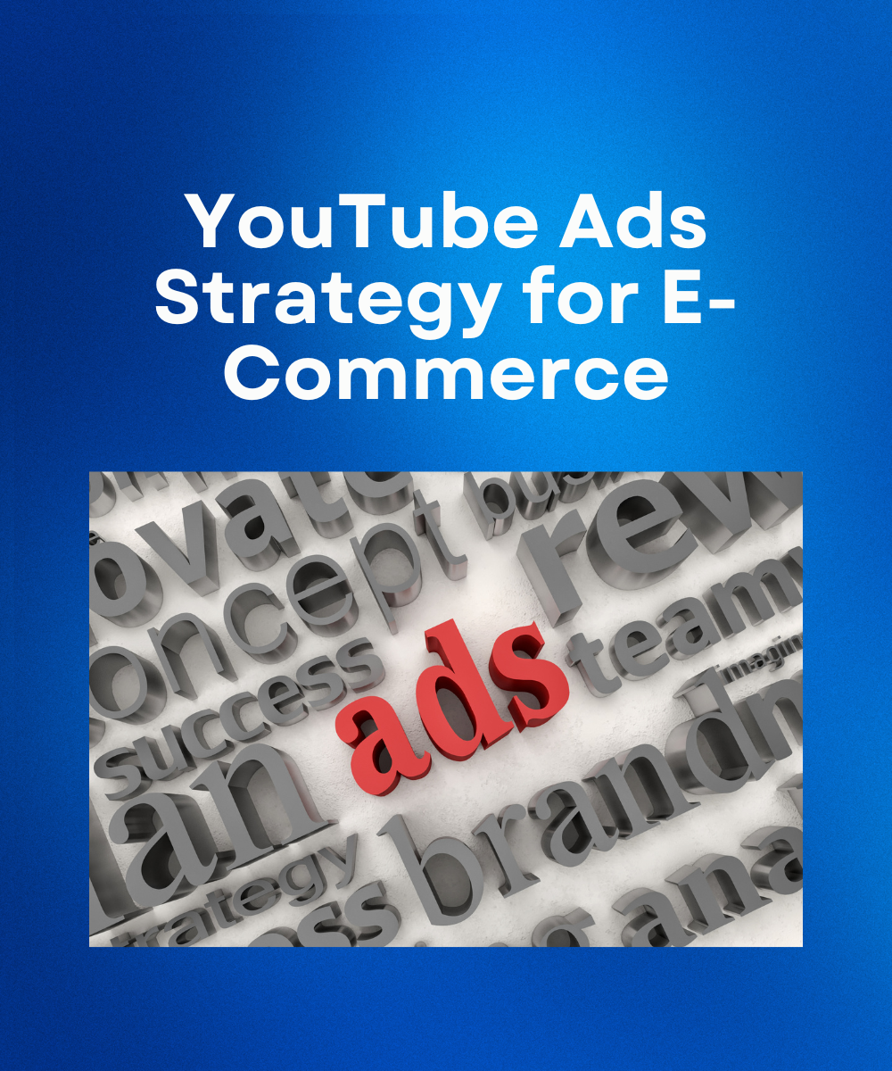 YouTube Ads Strategy for E-Commerce