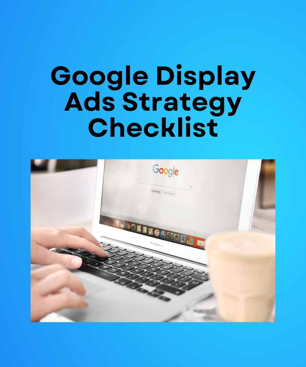 Google Display Ads Strategy Checklist