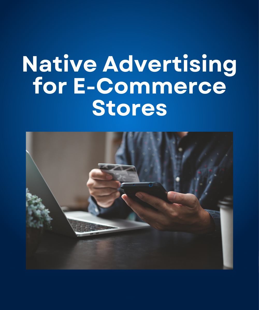 Native Advertising for E-Commerce Stores