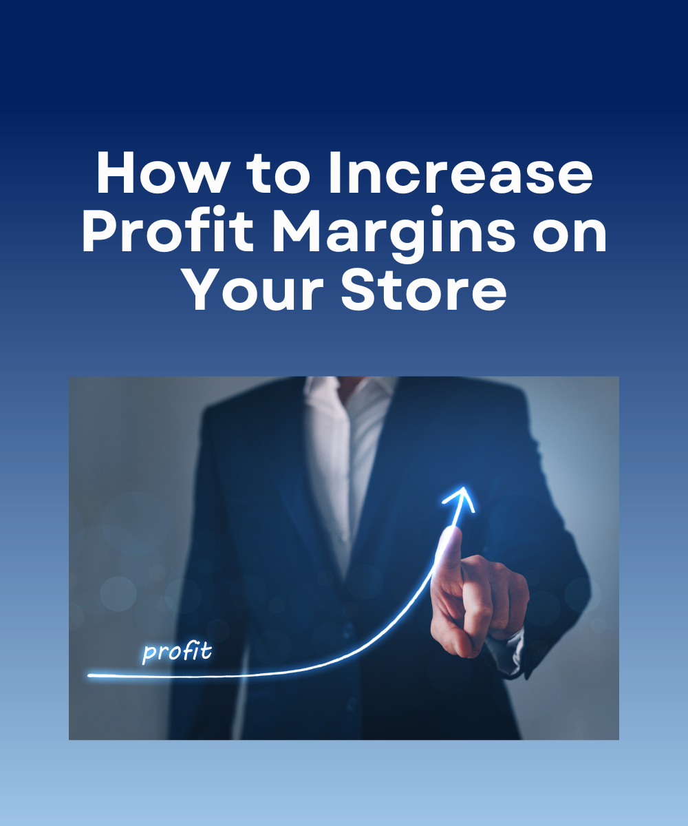 How to Increase Profit Margins on Your Store