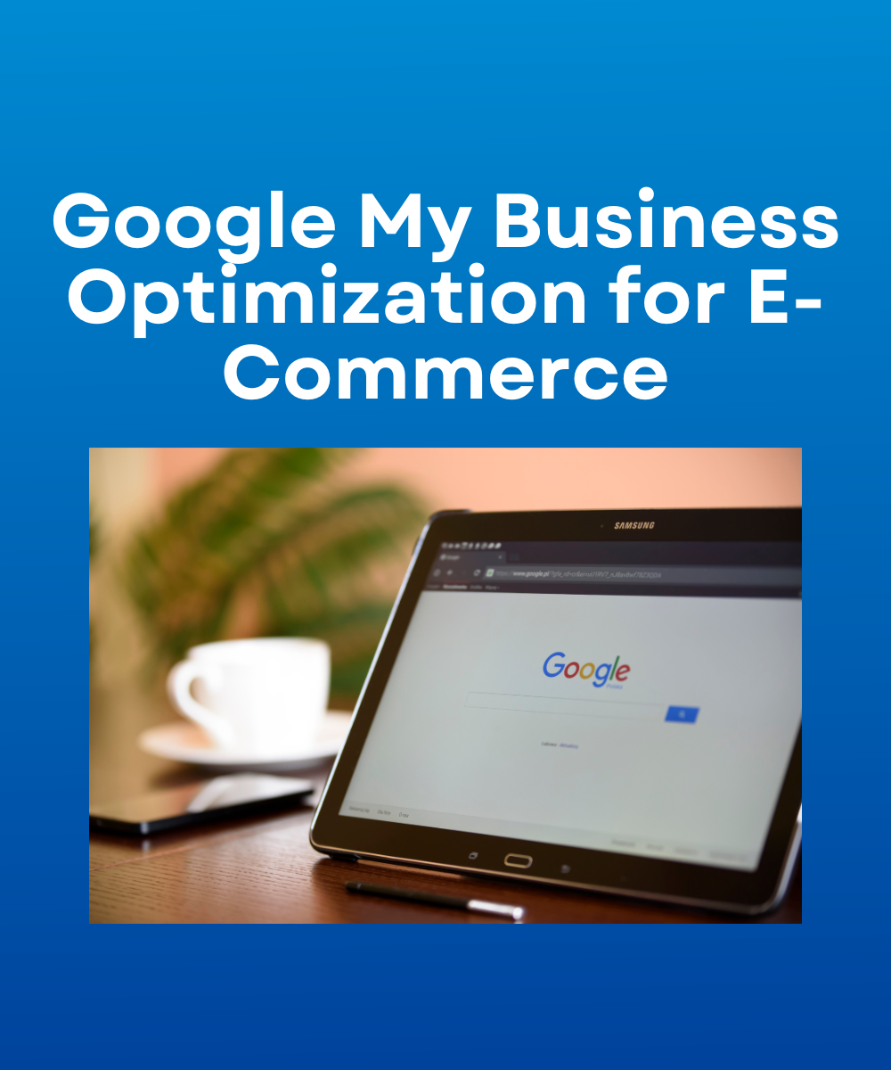 Google My Business Optimization for E-Commerce