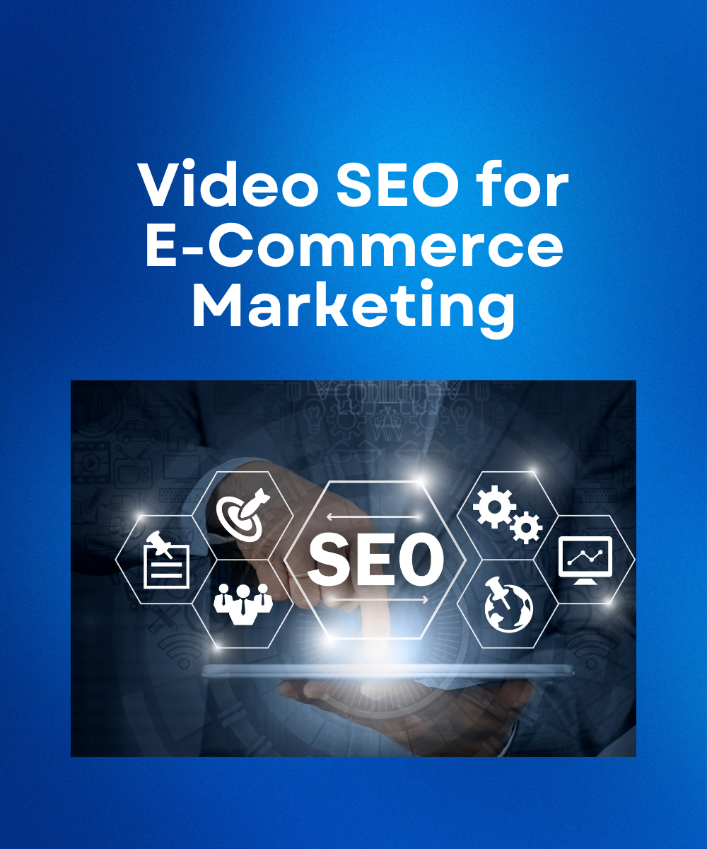 Video SEO for E-Commerce Marketing