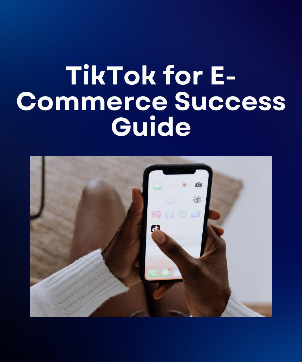 TikTok for E-Commerce Success Guide