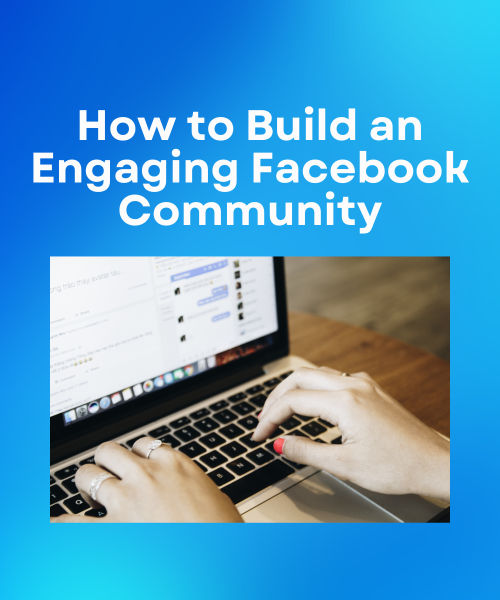 How to Build an Engaging Facebook Community