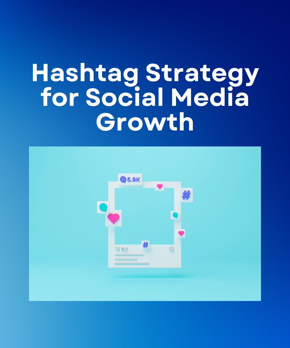 Hashtag Strategy for Social Media Growth