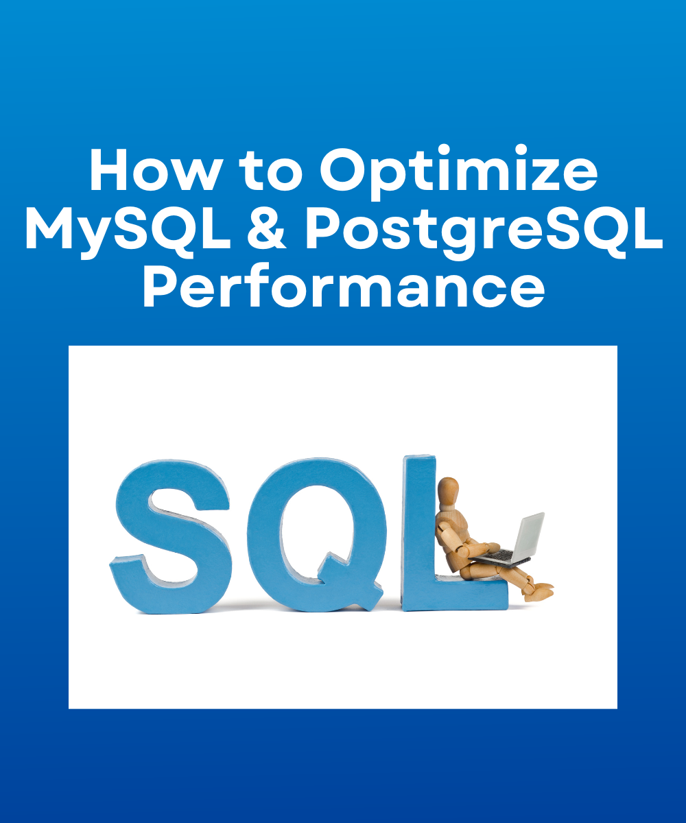 How to Optimize MySQL & PostgreSQL Performance