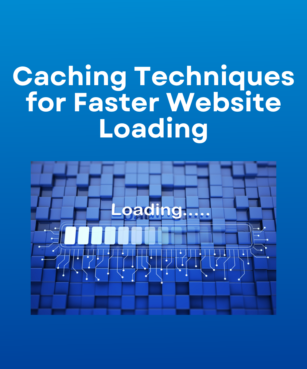 Caching Techniques for Faster Website Loading