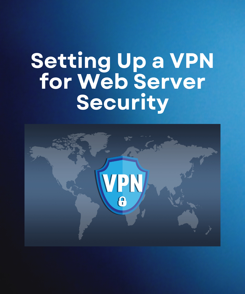 Setting Up a VPN for Web Server Security