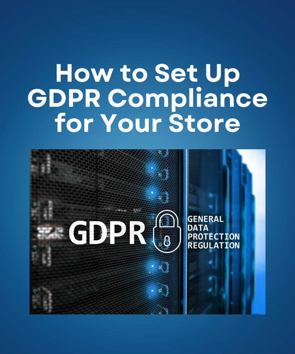 How to Set Up GDPR Compliance for Your Store