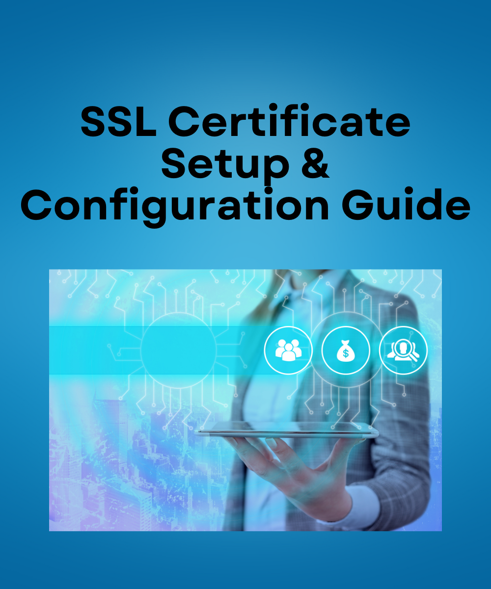 SSL Certificate Setup & Configuration Guide