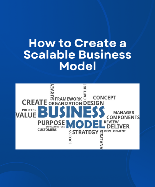 How to Create a Scalable Business Model