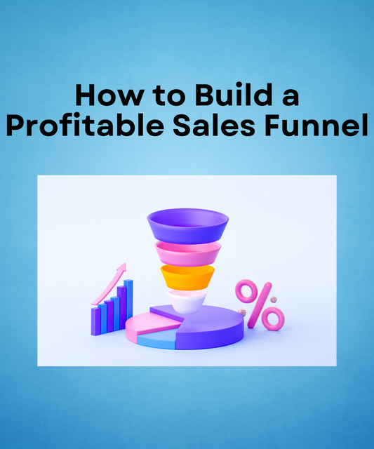 How to Build a Profitable Sales Funnel