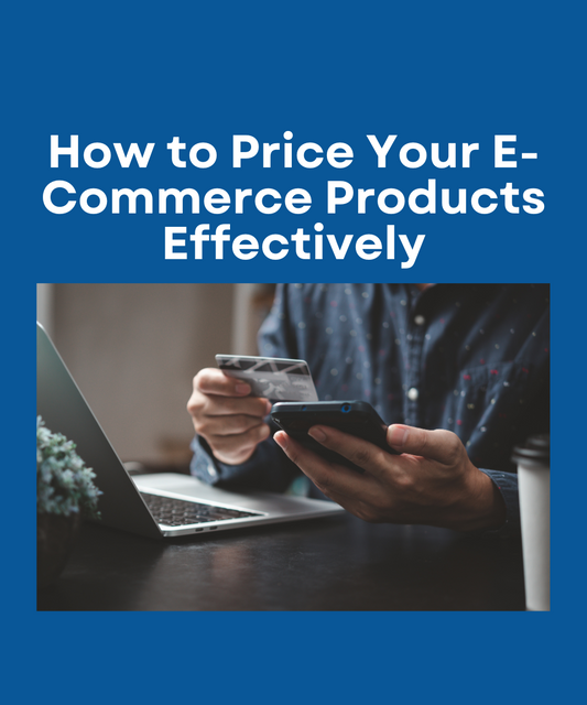 How to Price Your E-Commerce Products Effectively