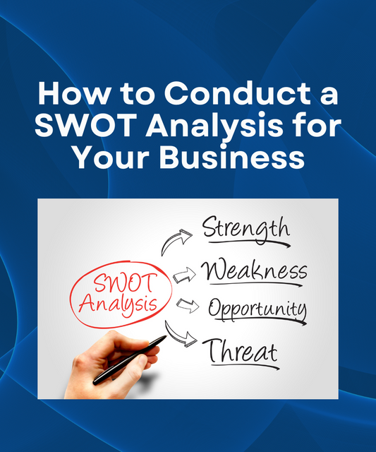 How to Conduct a SWOT Analysis for Your Business