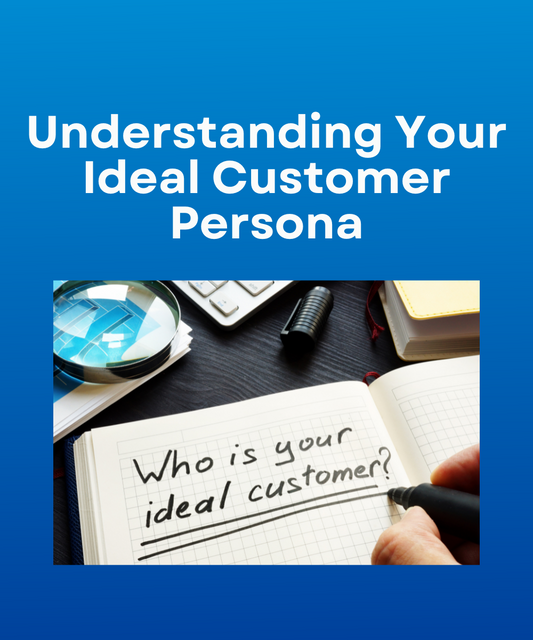 Understanding Your Ideal Customer Persona