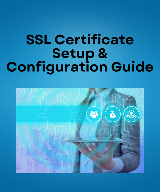 SSL Certificate Setup & Configuration Guide